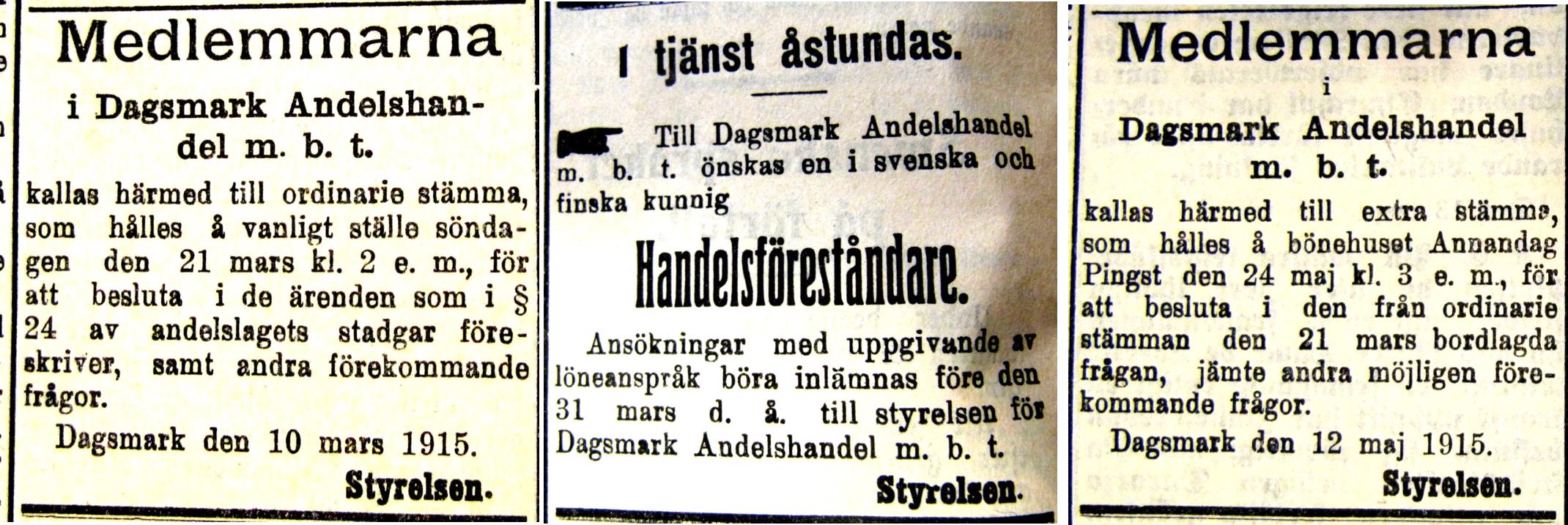 År 1915 sökte Andelshandeln en handelsföreståndare. I annonsen till höger står det att mötet skall hållas på bönehuset 24 maj 1915, vilket betyder nästan en månad före det högtidligen invigdes. 