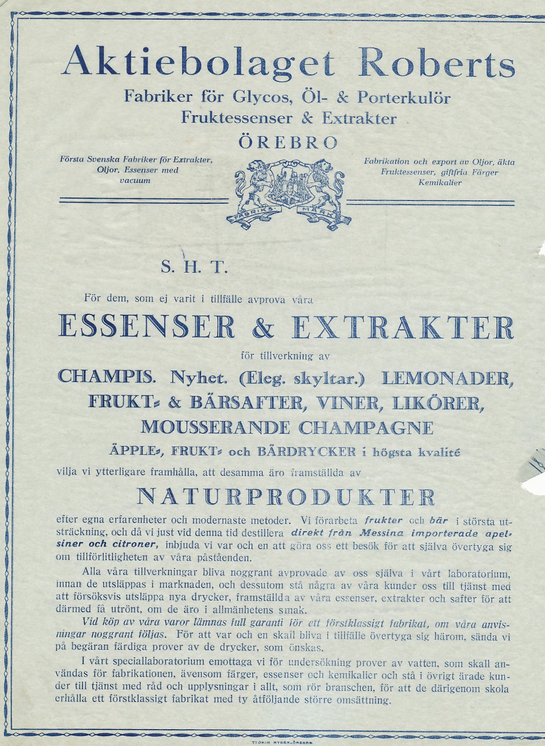 Redan på 1920-talet framhöll Ab Roberts att deras essenser är tillverkade av de renaste naturprodukter och att kunderna var välkomna för att också själva kunna konstatera detsamma.