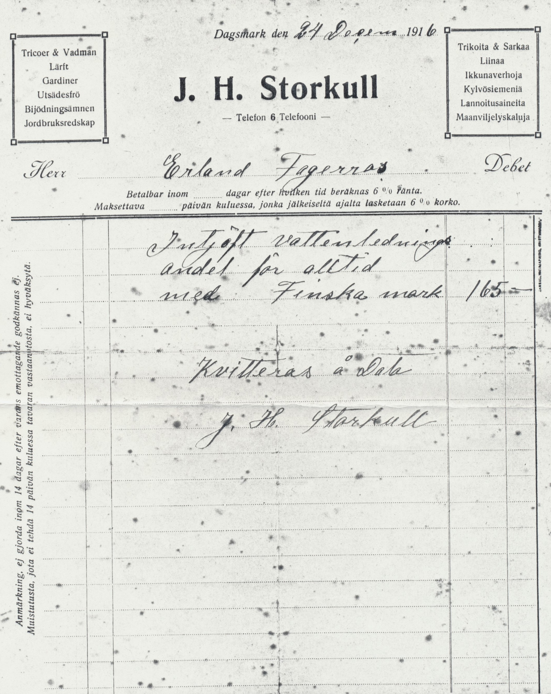 Här på kvittot så ser vi att Erland "intjöft vattenlednings andel för alltid med Finska mark 165" av handlanden J. H. Storkull.