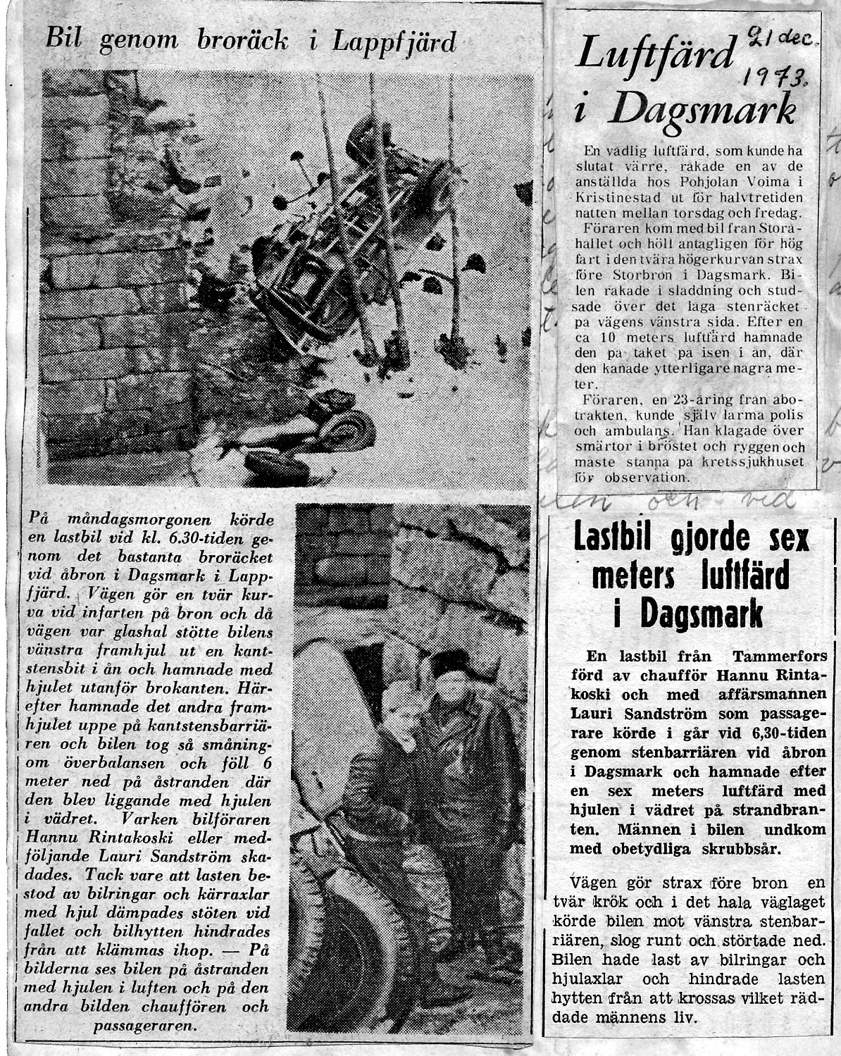 På 1960-talet körde en lastbil ut över skyddsräcket och hamnade på taket nedanför bron och år 1973 gjorde en personbil samma manöver. De här olyckorna förorsakade inga svårare personskador. 