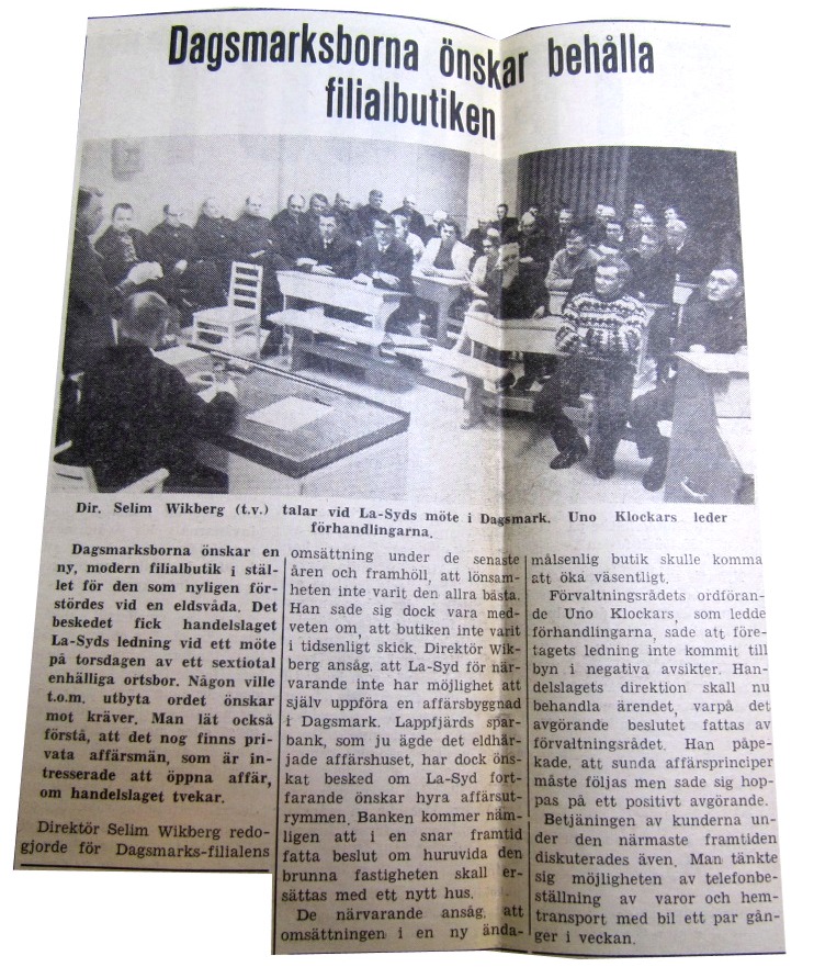 Trots att byborna på ett möte på skolan velat behålla sin filialbutik så beslöt förvaltningsrådet för La-Syd i maj 1971 helt väntat att någon ny affär inte kommer att byggas i Dagsmark. Andelshandeln hade en butiksbil i trafik och denna skulle trafikera i byn två dagar i veckan och tyngre varor skulle köras ut från huvudaffären i Lappfjärd. 