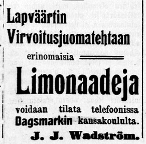 21 juni 1906 bjöd J. J. Wadström ut "Limonaadeja" i tidningen Suupohjan Kaiku.