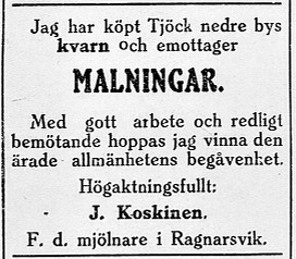 Den 21.12.1929 annonserade en J. Koskinen att han som hade arbetat som mjölnare på Ragnarsvik nu hade köpt en kvarn i Tjöck.