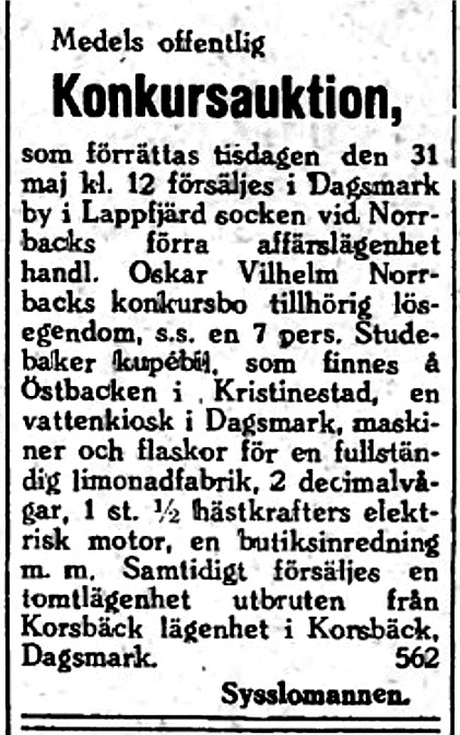 Enligt en annons i Syd-Österbotten den 18 maj 1938, så skall lösegendom, en Studebaker, en vattenkiosk, limonadfabrik och mycket annat säljas på auktion .