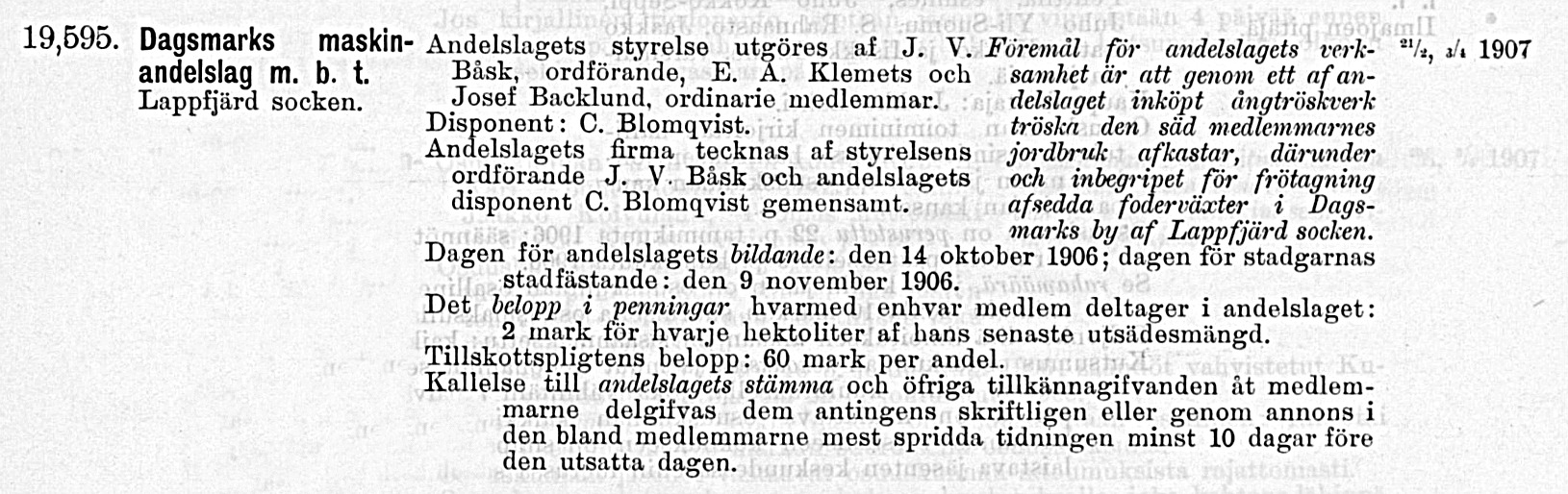 Den 3 april 1907 infördes Dagsmark maskinandelslag i handelsregistret och det kungjordes i Registreringstidningen på detta vis.